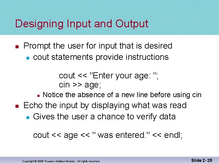 Designing Input and Output n Prompt the user for input that is desired n