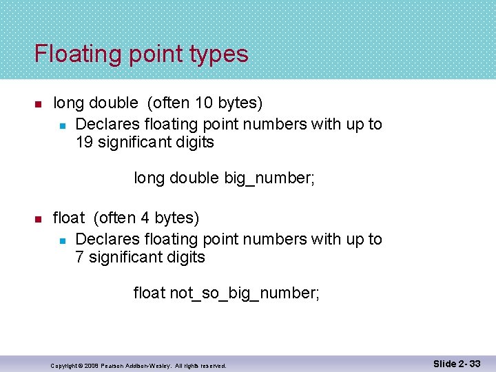 Floating point types n long double (often 10 bytes) n Declares floating point numbers