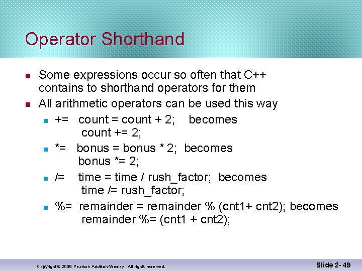 Operator Shorthand n n Some expressions occur so often that C++ contains to shorthand