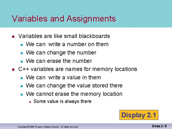 Variables and Assignments n n Variables are like small blackboards n We can write
