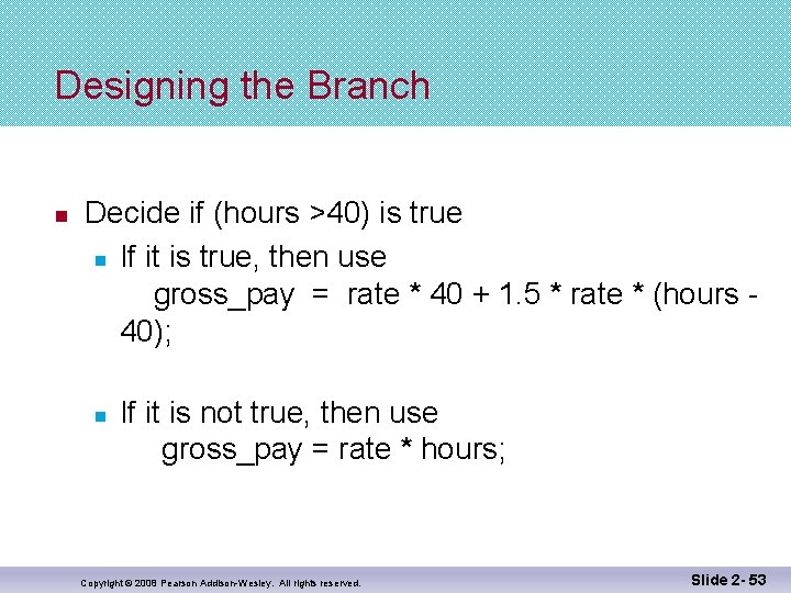 Designing the Branch n Decide if (hours >40) is true n If it is