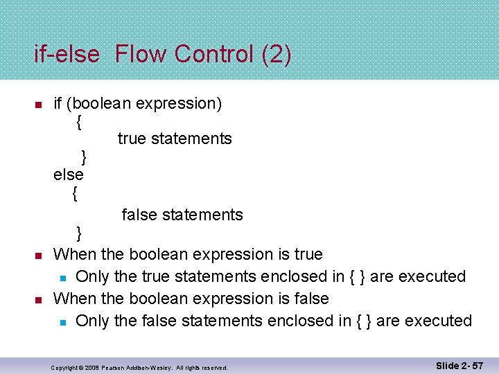 if-else Flow Control (2) n n n if (boolean expression) { true statements }
