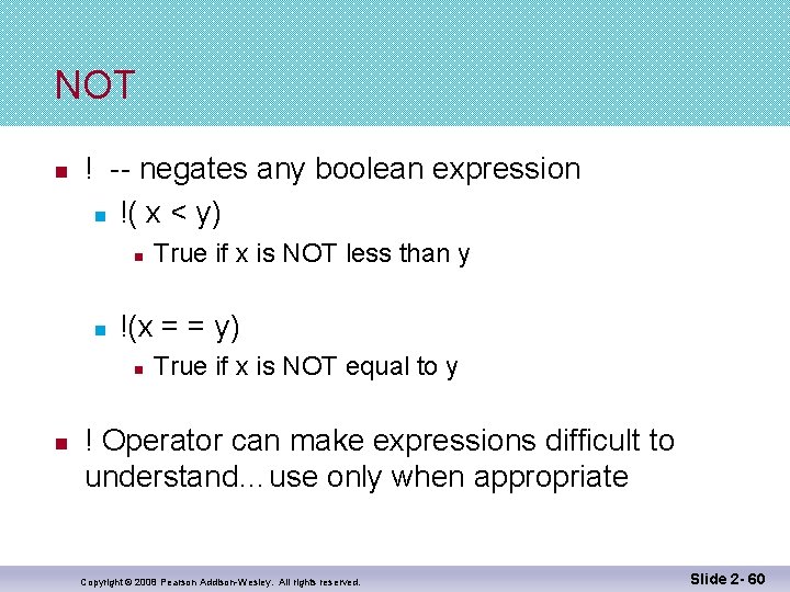 NOT n ! -- negates any boolean expression n !( x < y) n