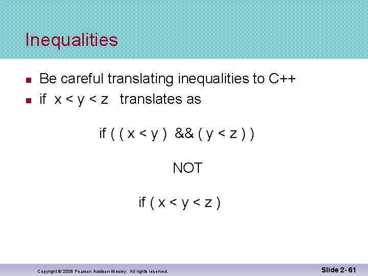 Inequalities n n Be careful translating inequalities to C++ if x < y <