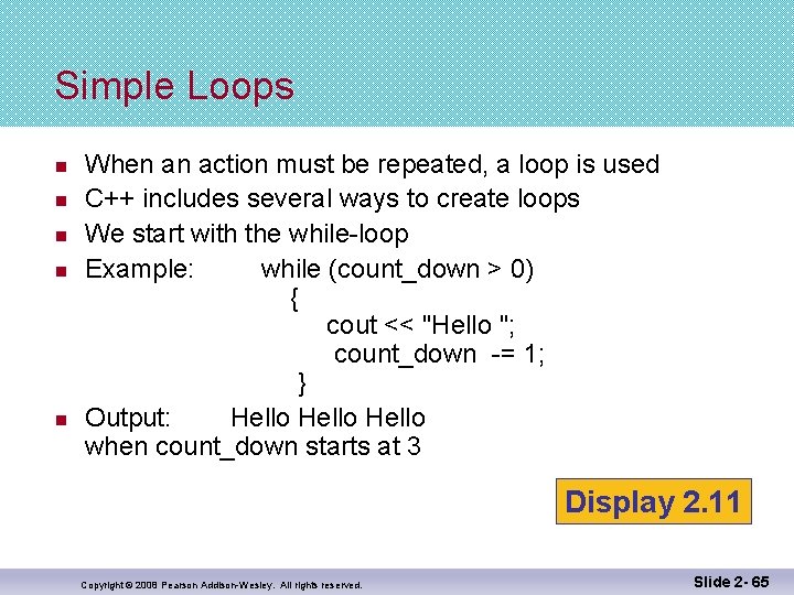 Simple Loops n n n When an action must be repeated, a loop is