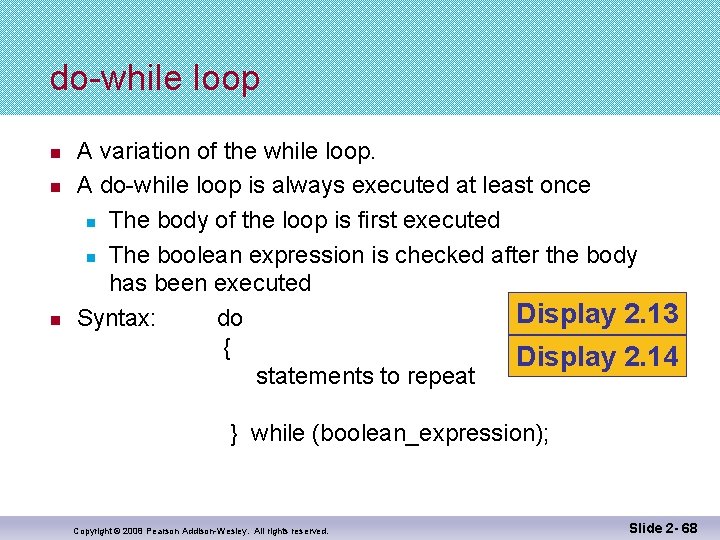 do-while loop n n n A variation of the while loop. A do-while loop
