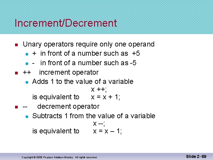 Increment/Decrement n n n Unary operators require only one operand n + in front