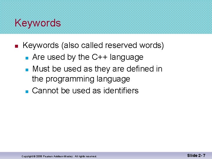 Keywords n Keywords (also called reserved words) n Are used by the C++ language