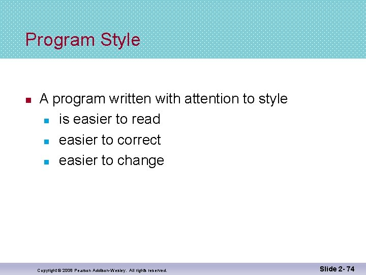 Program Style n A program written with attention to style n is easier to