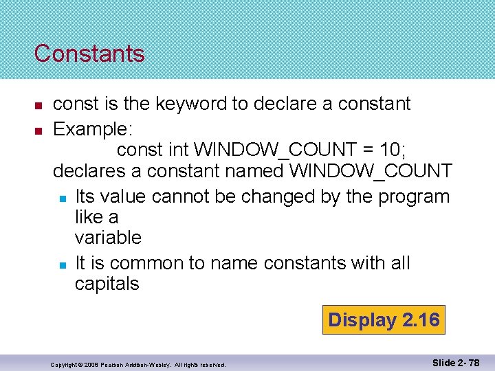 Constants n n const is the keyword to declare a constant Example: const int