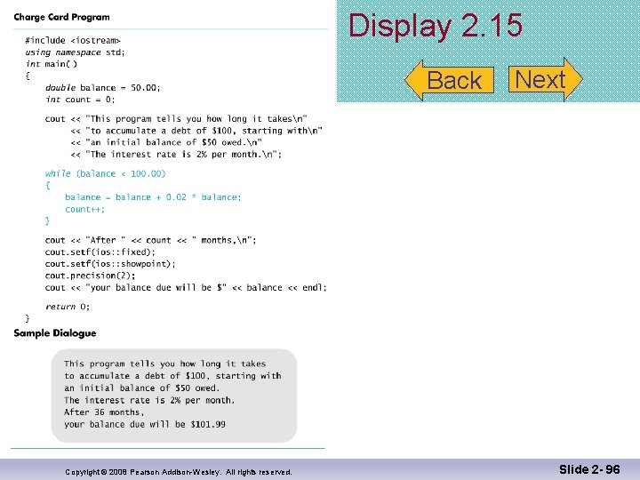 Display 2. 15 Back Copyright © 2008 Pearson Addison-Wesley. All rights reserved. Next Slide