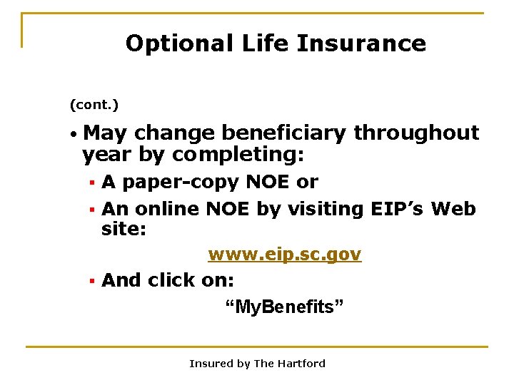 Optional Life Insurance (cont. ) • May change beneficiary throughout year by completing: A