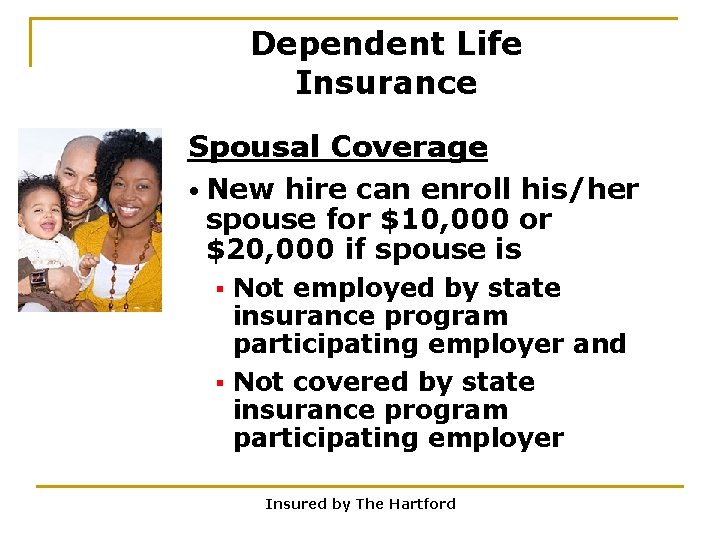 Dependent Life Insurance Spousal Coverage • New hire can enroll his/her spouse for $10,