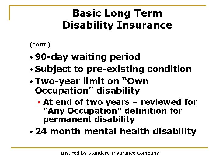 Basic Long Term Disability Insurance (cont. ) • 90 -day waiting period • Subject