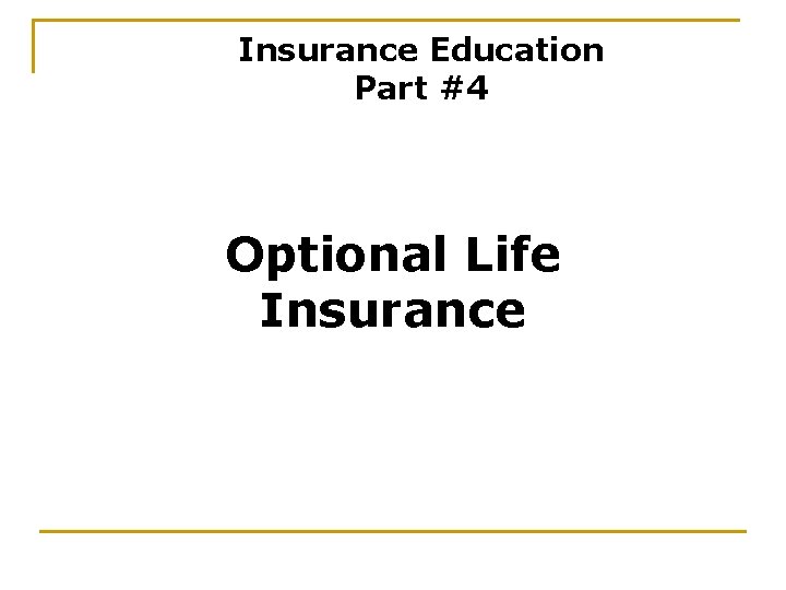 Insurance Education Part #4 Optional Life Insurance 