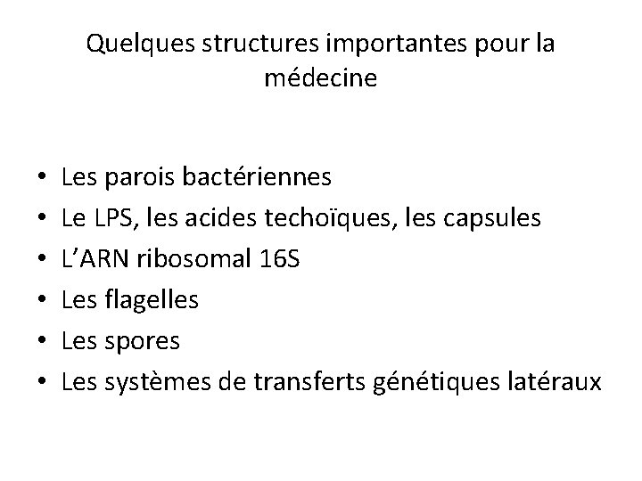 Quelques structures importantes pour la médecine • • • Les parois bactériennes Le LPS,