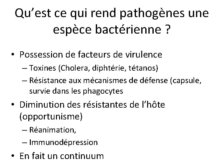 Qu’est ce qui rend pathogènes une espèce bactérienne ? • Possession de facteurs de