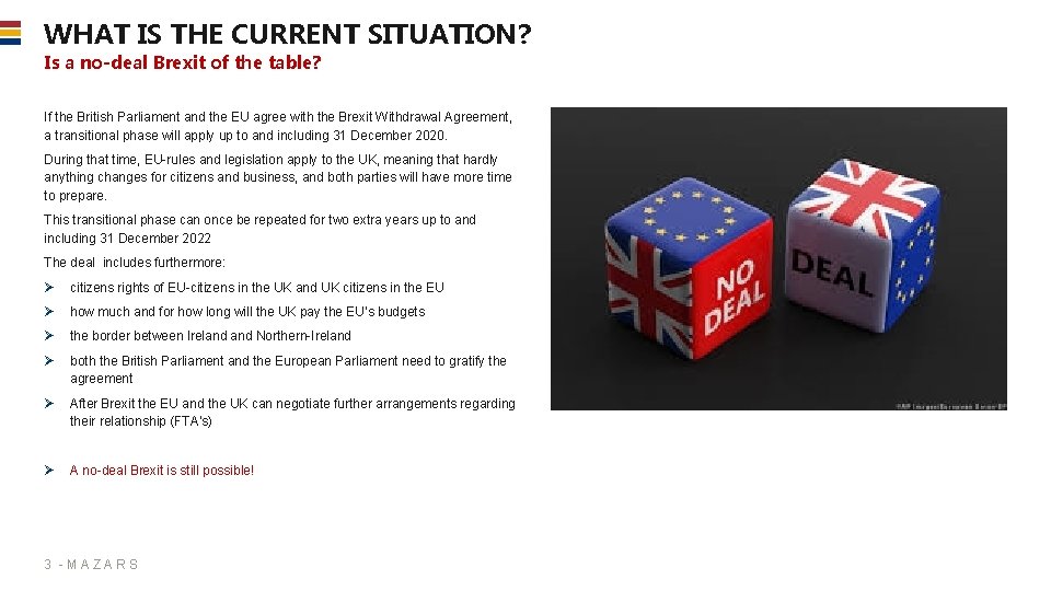 WHAT IS THE CURRENT SITUATION? Is a no-deal Brexit of the table? If the