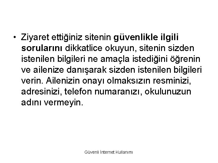  • Ziyaret ettiğiniz sitenin güvenlikle ilgili sorularını dikkatlice okuyun, sitenin sizden istenilen bilgileri