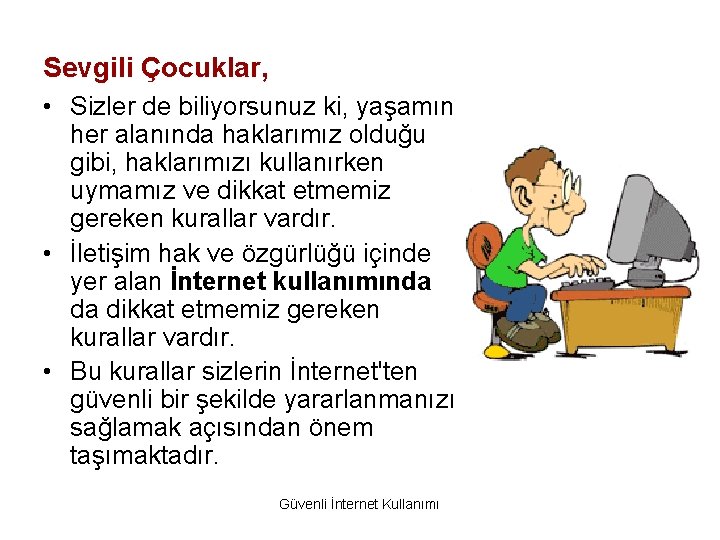 Sevgili Çocuklar, • Sizler de biliyorsunuz ki, yaşamın her alanında haklarımız olduğu gibi, haklarımızı