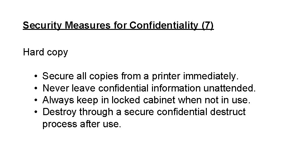 Security Measures for Confidentiality (7) Hard copy • • Secure all copies from a