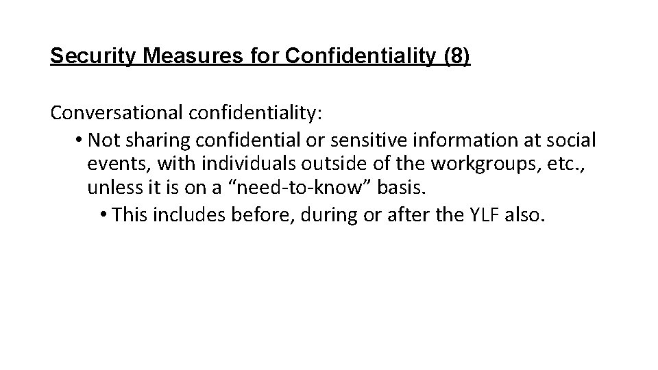 Security Measures for Confidentiality (8) Conversational confidentiality: • Not sharing confidential or sensitive information