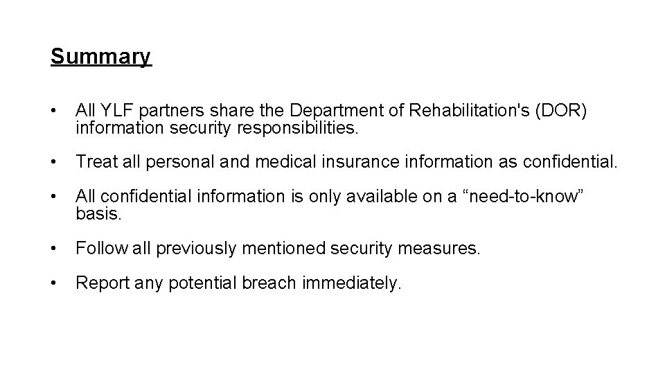 Summary • All YLF partners share the Department of Rehabilitation's (DOR) information security responsibilities.