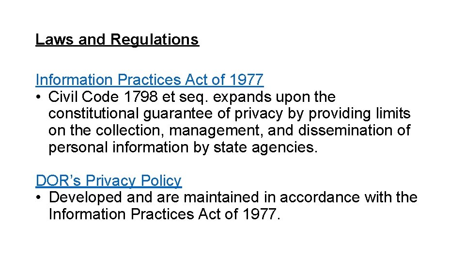 Laws and Regulations Information Practices Act of 1977 • Civil Code 1798 et seq.