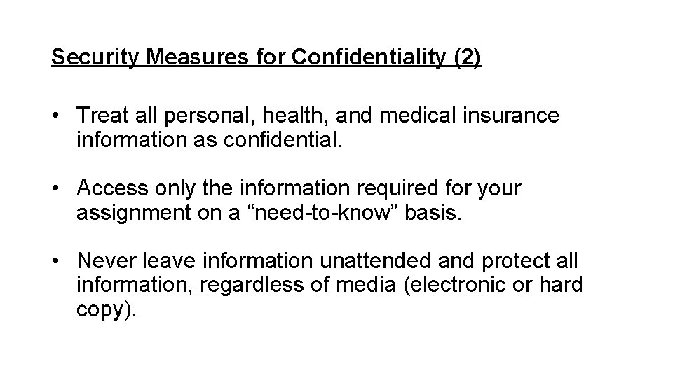 Security Measures for Confidentiality (2) • Treat all personal, health, and medical insurance information