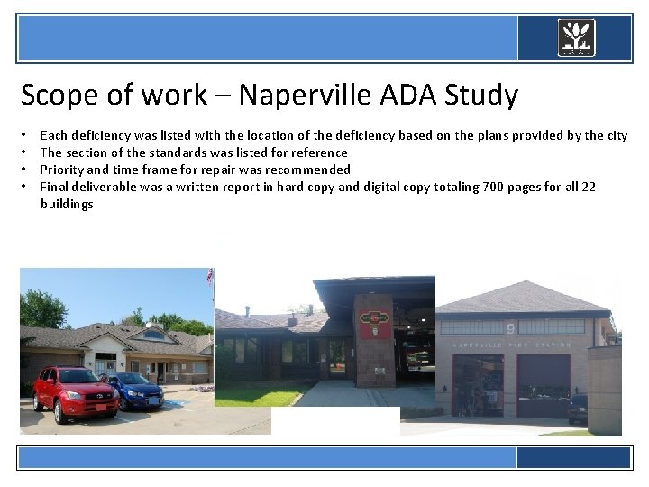  Scope of work – Naperville ADA Study • • Each deficiency was listed