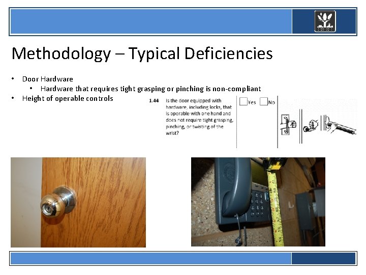  Methodology – Typical Deficiencies • • Door Hardware • Hardware that requires tight