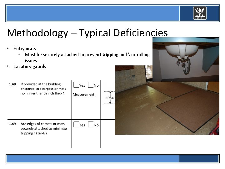  Methodology – Typical Deficiencies • • Entry mats • Must be securely attached