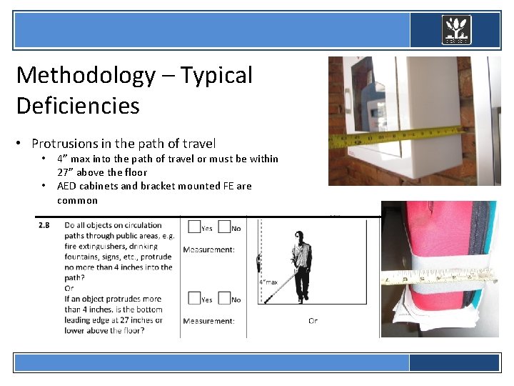  Methodology – Typical Deficiencies • Protrusions in the path of travel • •