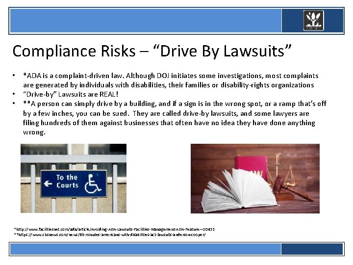  Compliance Risks – “Drive By Lawsuits” • • • *ADA is a complaint-driven