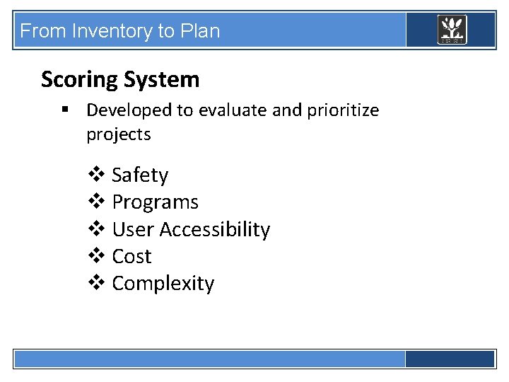 From Inventory to Plan Scoring System § Developed to evaluate and prioritize projects v