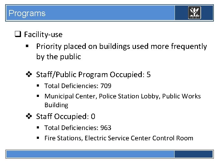 Programs q Facility-use § Priority placed on buildings used more frequently by the public