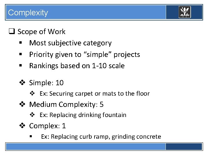 Complexity q Scope of Work § Most subjective category § Priority given to “simple”