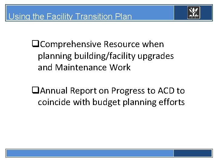 Using the Facility Transition Plan q. Comprehensive Resource when planning building/facility upgrades and Maintenance