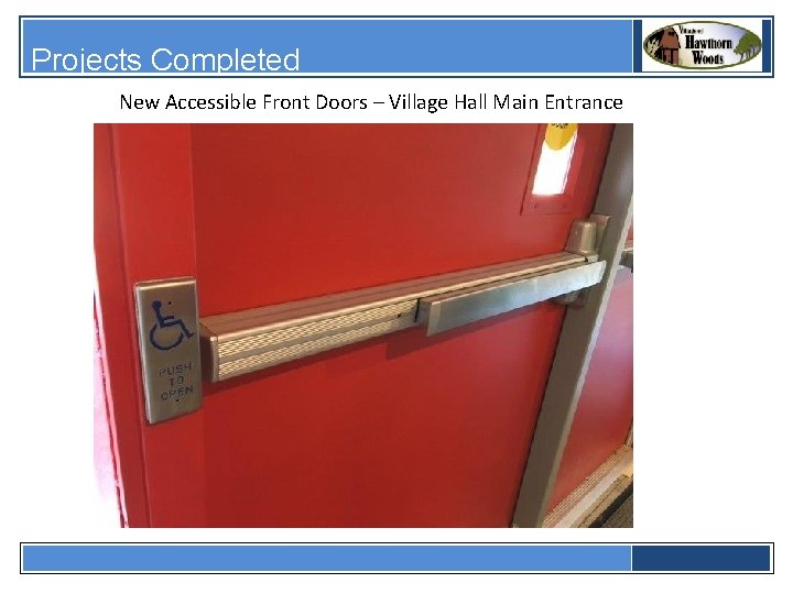 Projects Completed New Accessible Front Doors – Village Hall Main Entrance 