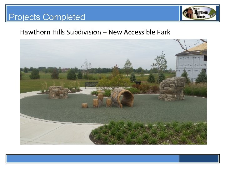 Projects Completed Hawthorn Hills Subdivision – New Accessible Park 