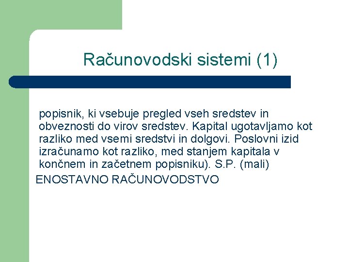 Računovodski sistemi (1) popisnik, ki vsebuje pregled vseh sredstev in obveznosti do virov sredstev.