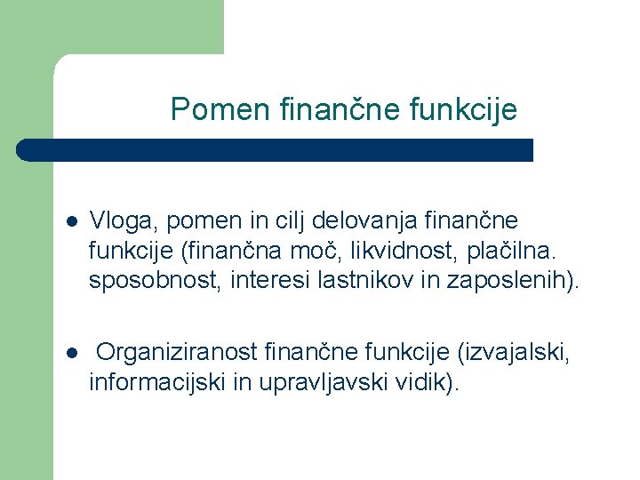 Pomen finančne funkcije l Vloga, pomen in cilj delovanja finančne funkcije (finančna moč, likvidnost,