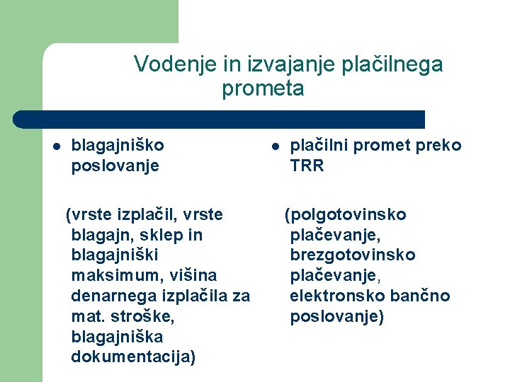 Vodenje in izvajanje plačilnega prometa l blagajniško poslovanje (vrste izplačil, vrste blagajn, sklep in