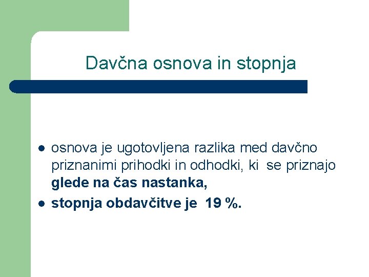 Davčna osnova in stopnja l l osnova je ugotovljena razlika med davčno priznanimi prihodki