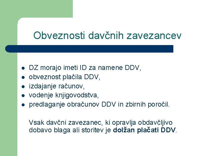 Obveznosti davčnih zavezancev l l l DZ morajo imeti ID za namene DDV, obveznost