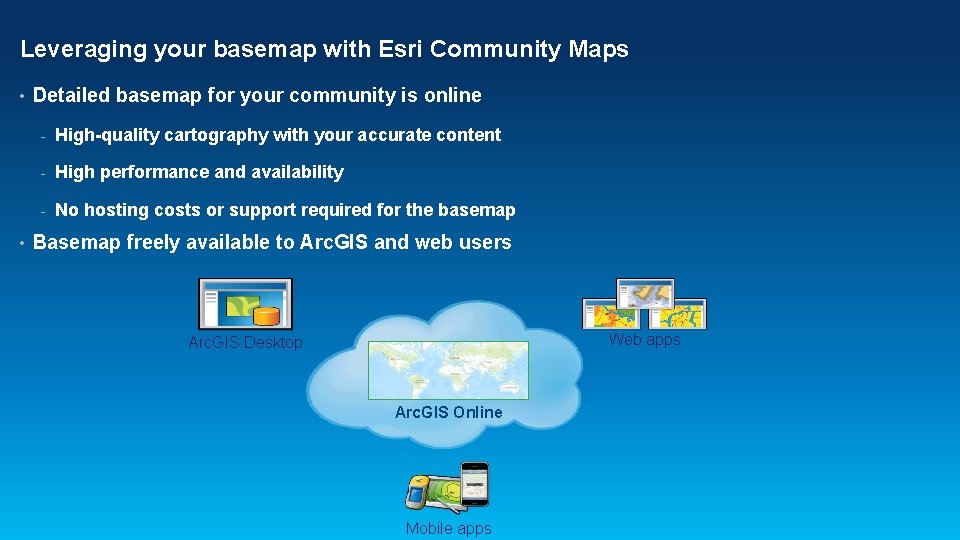 Leveraging your basemap with Esri Community Maps • • Detailed basemap for your community