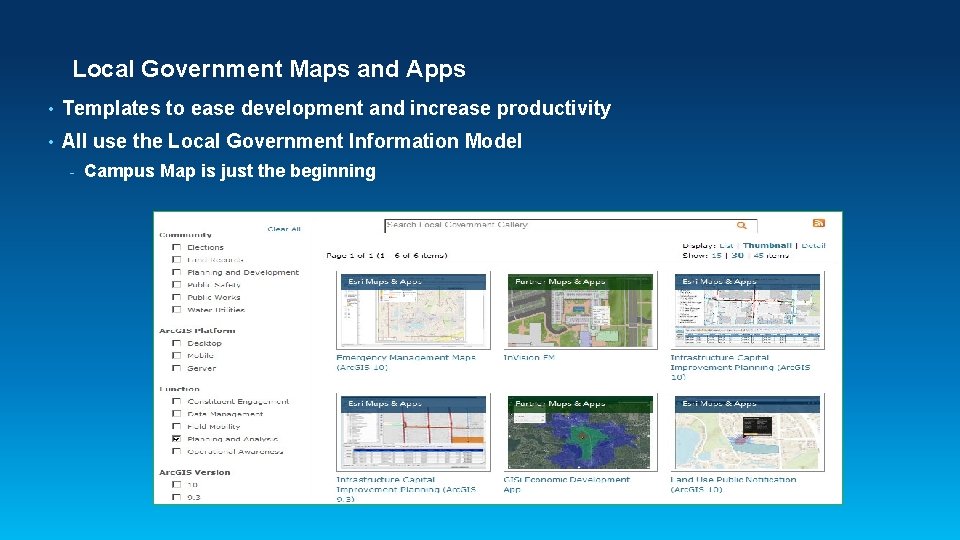 Local Government Maps and Apps • Templates to ease development and increase productivity •