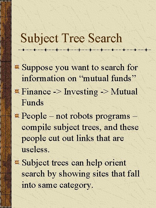 Subject Tree Search Suppose you want to search for information on “mutual funds” Finance