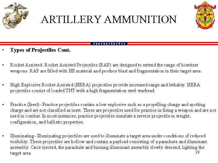 ARTILLERY AMMUNITION • Types of Projectiles Cont. • Rocket Assisted- Rocket Assisted Projectiles (RAP)