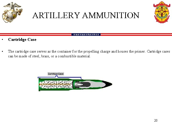 ARTILLERY AMMUNITION • Cartridge Case • The cartridge case serves as the container for